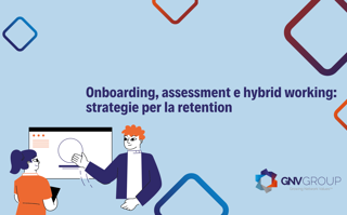 Onboarding, Assessment E Hybrid Working Strategie Per La Retention
